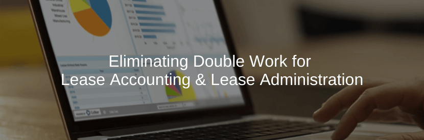 Eliminating Double Work for Lease Accounting and Lease Administration