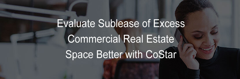 5 Ways to Better Evaluate Sublease of Excess Commercial Real Estate with CoStar