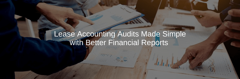 Lease Accounting Audits Made Simple with Better Financial Reports