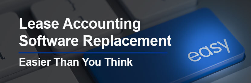 Lease Accounting Software Replacement Easier Than You Think