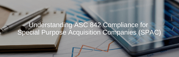 Secure your Understanding of ASC 842 Compliance for Special Purpose Acquisition Companies (SPAC)